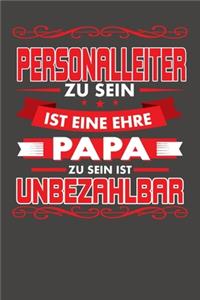 Personalleiter Zu Sein Ist Eine Ehre - Papa Zu Sein Ist Unbezahlbar