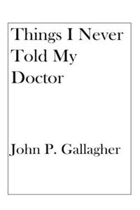 Things I Never Told My Doctor