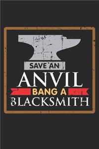 Save an Anvil Bang a Blacksmith