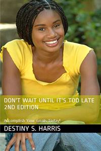 Don't Wait Until It's Too Late 2nd Edition