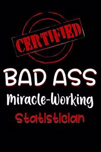 Certified Bad Ass Miracle-Working Statistician
