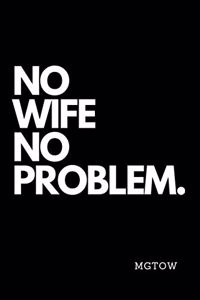No Wife No Problem. Mgtow