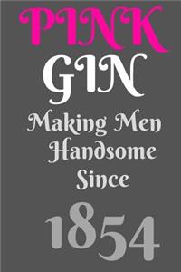 Pink Gin Making Men Handsome Since 1854