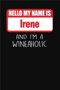 Hello My Name Is Irene and I'm a Wineaholic