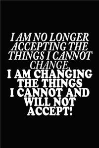 I Am No Longer Accepting the Things I Cannot Change
