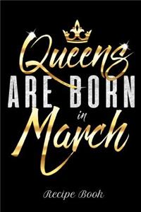 Queens Are Born in March Recipe Book