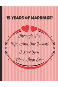 15 Years Of Marriage! Through The Ups And The Downs I Love You More Than Ever