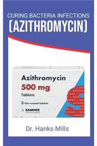 Curing Bacteria Infections (Azithromycin)