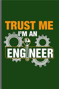 trust me I'm an Engineer