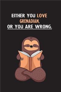 Either You Love Grenadian, Or You Are Wrong.: Blank Lined Notebook Journal With A Cute and Lazy Sloth Reading