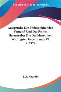 Ausspruche Der Philosophirenden Vernunft Und Des Reinen Herzensuber Die Der Menschheit Wichtigsten Gegenstande V1 (1797)