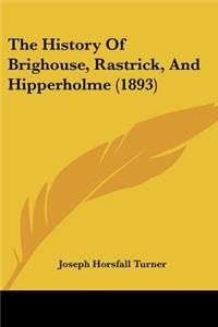 History Of Brighouse, Rastrick, And Hipperholme (1893)