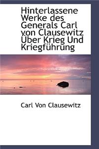 Hinterlassene Werke Des Generals Carl Von Clausewitz Uber Krieg Und Kriegfahrung