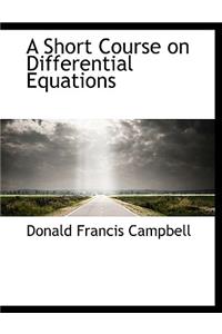 A Short Course on Differential Equations