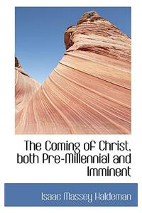 The Coming of Christ, Both Pre-Millennial and Imminent