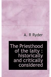 The Priesthood of the Laity: Historically and Critically Considered