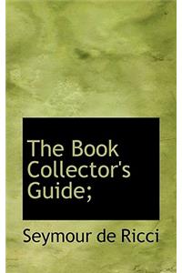 The Book Collector's Guide;