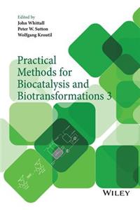 Practical Methods for Biocatalysis and Biotransformations 3