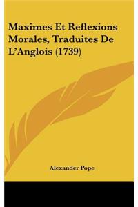 Maximes Et Reflexions Morales, Traduites de L'Anglois (1739)