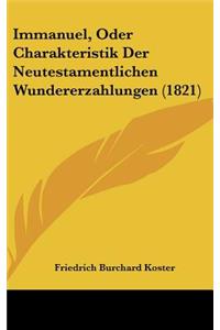 Immanuel, Oder Charakteristik Der Neutestamentlichen Wundererzahlungen (1821)