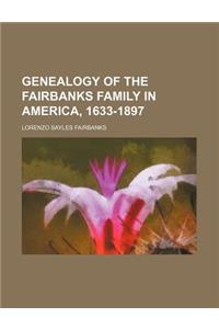Genealogy of the Fairbanks Family in America, 1633-1897