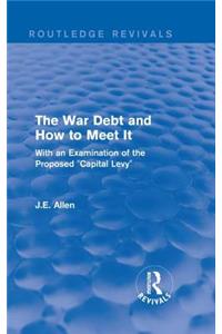 Routledge Revivals: The War Debt and How to Meet It (1919)