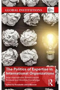 Politics of Expertise in International Organizations