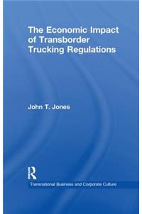 The Economic Impact of Transborder Trucking Regulations