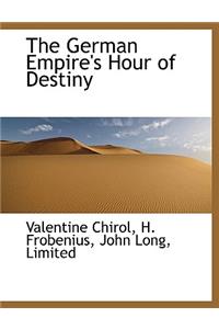 The German Empire's Hour of Destiny