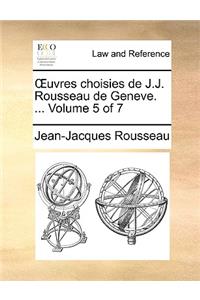 Uvres Choisies de J.J. Rousseau de Geneve. ... Volume 5 of 7