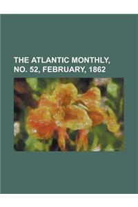 The Atlantic Monthly, Volume 09, No. 52, February, 1862