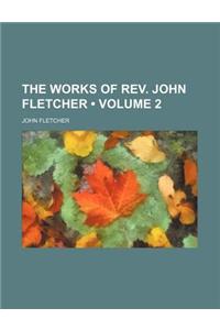 The Works of REV. John Fletcher (Volume 2)
