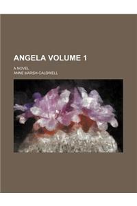 Angela Volume 1; A Novel