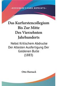 Das Kurfurstencollegium Bis Zur Mitte Des Vierzehnten Jahrhunderts