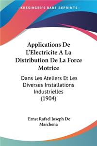 Applications de L'Electricite a la Distribution de La Force Motrice