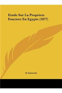 Etude Sur La Propriete Fonciere En Egypte (1877)