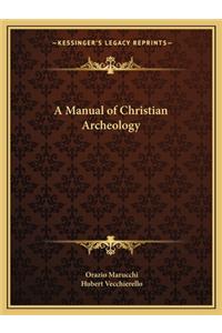 Manual of Christian Archeology