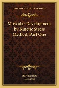 Muscular Development by Kinetic Stress Method, Part One