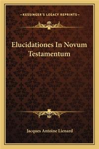Elucidationes in Novum Testamentum