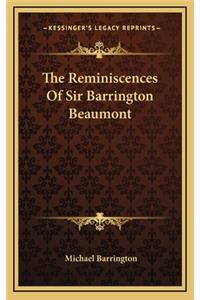 The Reminiscences of Sir Barrington Beaumont