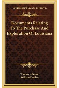 Documents Relating To The Purchase And Exploration Of Louisiana