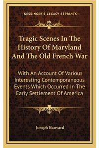 Tragic Scenes In The History Of Maryland And The Old French War