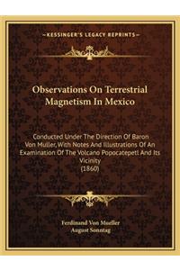 Observations on Terrestrial Magnetism in Mexico