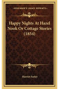 Happy Nights At Hazel Nook Or Cottage Stories (1854)