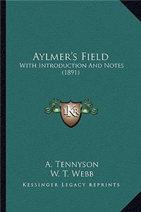 Aylmer's Field: With Introduction and Notes (1891)