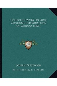 Collected Papers on Some Controverted Questions of Geology (1895)