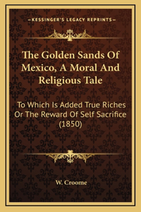 The Golden Sands of Mexico, a Moral and Religious Tale