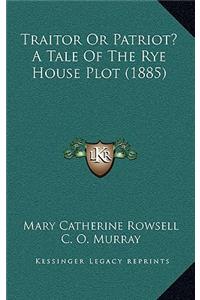 Traitor or Patriot? a Tale of the Rye House Plot (1885)