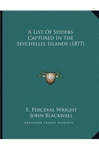List Of Spiders Captured In The Seychelles Islands (1877)
