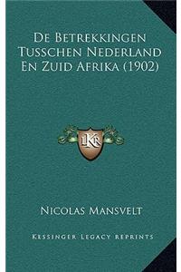 De Betrekkingen Tusschen Nederland En Zuid Afrika (1902)